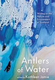 Antlers of Water (Kathleen Jamie)