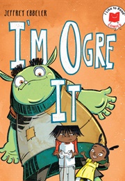 I'm Ogre It (Jeffrey Ebbeler)