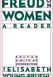 Freud on Women (Elisabeth Young-Bruehl)