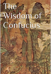 The Wisdom of Confucius (Confucius (Tr. James Legge))