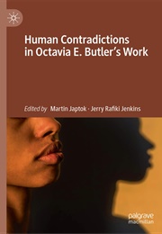 Human Contradicctions in Octavia E. Butler's Work (Edited by Martin Japtok & Jerry Rafiki Jenkins)