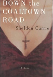 Down the Coaltown Road (Sheldon Currie)