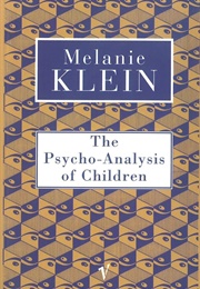 The Psychoanalysis of Children (Melanie Klein)