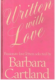 Written With Love: Passionate Love-Letters (Selected by Barbara Cartland)