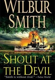 Shout at the Devil (Wilbur Smith)
