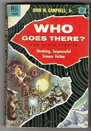 "Who Goes There" (John W. Campbell)