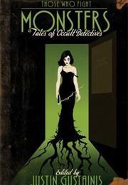 Those Who Fight Monsters (Justin Gustainis)