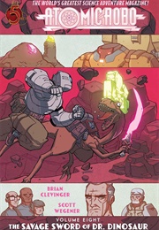 Atomic Robo Vol. 8: The Savage Sword of Dr. Dinosaur (Brian Clevinger)