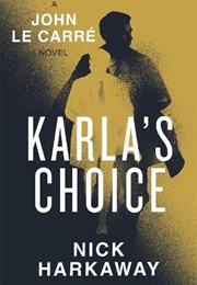 Karla's Choice (Nick Harkaway & John Le Carré)