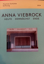Anna Viebrock: Heute Demnächst Ende