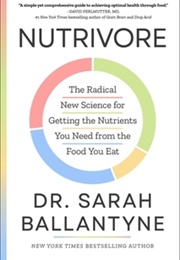 Nutrivore: The Radical New Science for Getting the Nutrients You Need From the Food You Eat (Sarah Ballantyne)