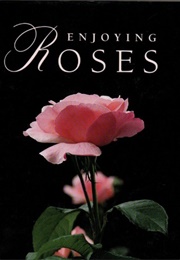 Enjoying Roses (Ortho Books)