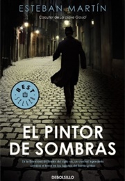 El Pintor De Sombras (Esteban Martín)