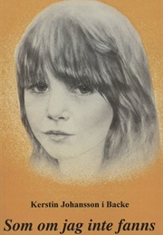 Som Om Jag Inte Fanns (Kerstin Johansson I Backe)