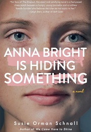Anna Bright Is Hiding Something (Susie Orman Schnall)