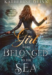 The Girl Who Belonged to the Sea (Katherine Quinn)