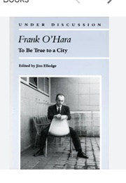 Frank O'Hara: To Be True to a City (Edited by Jim Elledge)