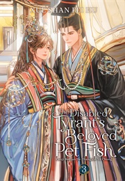 The Disabled Tyrant's Beloved Pet Fish: Canji Baojun De Zhangxin Yu Chong (Novel) Vol. 3 (Xue Shan Fei Hu)