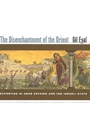 The Disenchantment of the Orient (Gil Eyal)