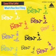 The Beat: "Save It for Later"