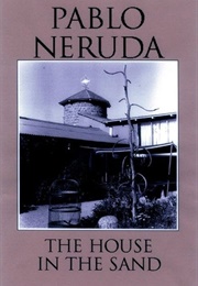 The House in the Sand (Pablo Neruda)