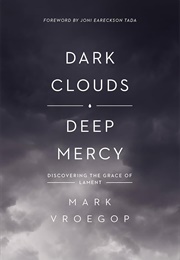 Dark Clouds, Deep Mercy: Discovering the Grace of Lament (Vroegop, Mark)