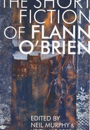 The Short Fiction of Flann O'Brien (Edited by Neil Murphy & Keith Hopper)