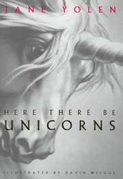 Here There Be Unicorns (Jane Yolen)