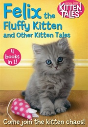 Felix the Fluffy Kitten and Other Kitten Tales: 4 Books in 1! (Jenny Dale)
