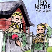 Let's Wrestle – Nursing Home
