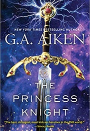 The Princess Knight (The Scarred Earth Saga #2) (G.A. Aiken)