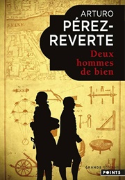 Deux Hommes De Bien (Arturo Perez-Reverte)