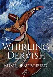 The Whirling Dervish: Rumi Demystified (Avi Raa)