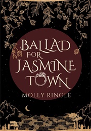 Ballad for Jasmine Town (Molly Ringle)