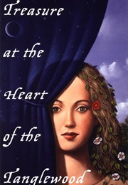 Treasure at the Heart of the Tanglewood (Meredith Ann Pierce)