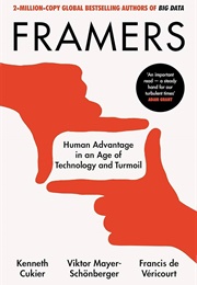 Framers: Human Advantage in an Age of Technology and Turmoil (Kenneth Cukier)
