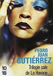 Trilogie Sale De La Havane (Pedro Juan Gutierrez)