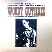 Woody Guthrie - Original Recordings Made by Woody Guthrie 1940-1946