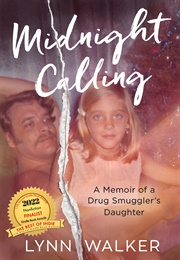 Midnight Calling: A Memoir of a Drug Smuggler's Daughter (Lynn Walker)