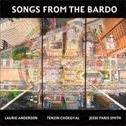 Laurie Anderson/Tenzin Choegyal/Jesse Paris Smith - Songs From the Bardo