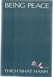 Being Peace: Classic Teachings From the World's Most Revered Meditation Master (Thich Nhat Hanh)
