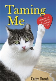 Taming Me: Memoir of a Clever Island Cat (Cathy Unruh)