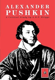 Alexander Pushkin: A Critical Study (A.D.P. Briggs)