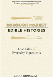Borough Market: Edible Histories (Mark Riddaway)
