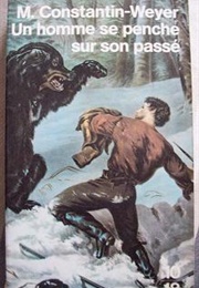 Un Homme Se Penche Sur Son Passé (Maurice Constantin-Weyer)