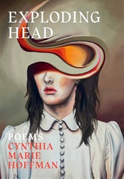 Exploding Head (Cynthia Marie Hoffman)