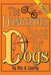 Dangerous Book for Dogs (Rex and Sparky)