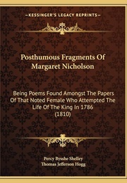 Posthumous Fragments of Margaret Nicholson (Percy Bysshe Shelley & Thomas Jefferson Hogg)