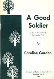 A Good Soldier: A Key to the Novels of Ford Madox Ford (Caroline Gordon)