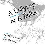 A Lollypop or a Bullet